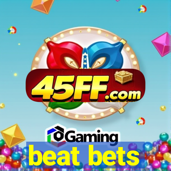 beat bets